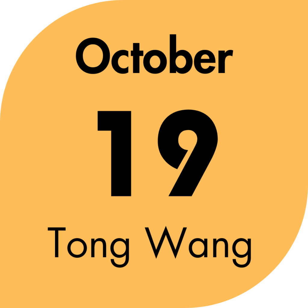19 October, 2024: Tong Wang